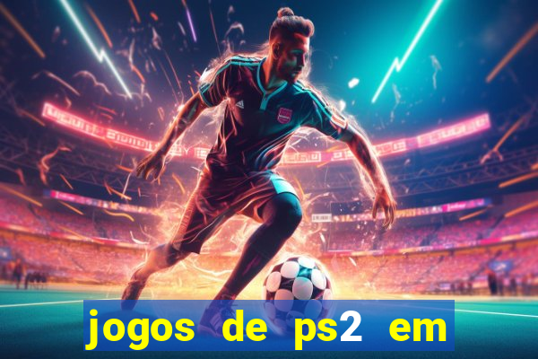 jogos de ps2 em formato iso